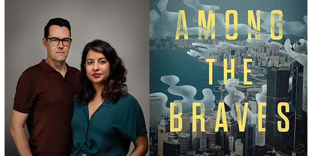 Photo of authors (left to right) Tim McLaughlin and Shibani Mahtani by Juliana Tan. Cover of Among the Braves features a view of Hong Kong. 